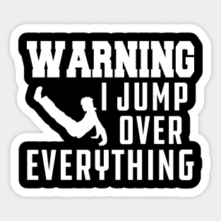 Parkour - Warning I jump over everything Sticker